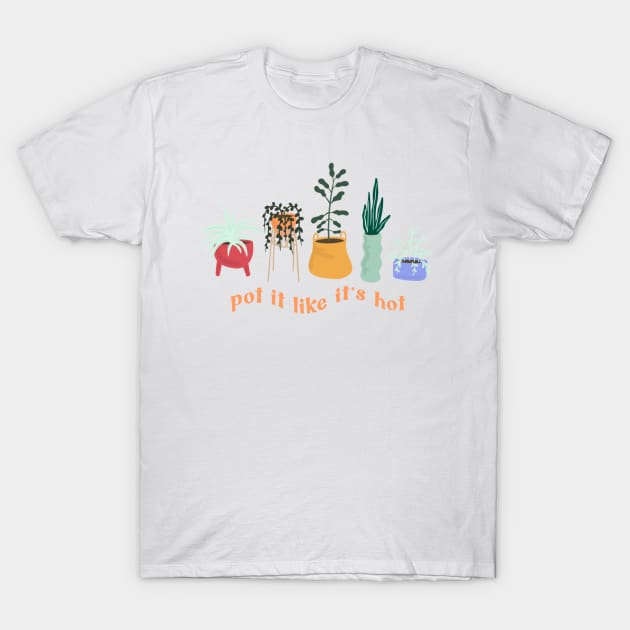 pot it like its hot T-Shirt by mckhowdesign